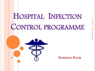 HOSPITAL INFECTION
CONTROL PROGRAMME
NURSING PATH
3/23/2020www.nursingpath.in
1
 