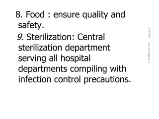 8. Food : ensure quality and
safety.
9. Sterilization: Central
sterilization department
serving all hospital
departments compiling with
infection control precautions.
3/23/2020www.nursingpath.in
30
 
