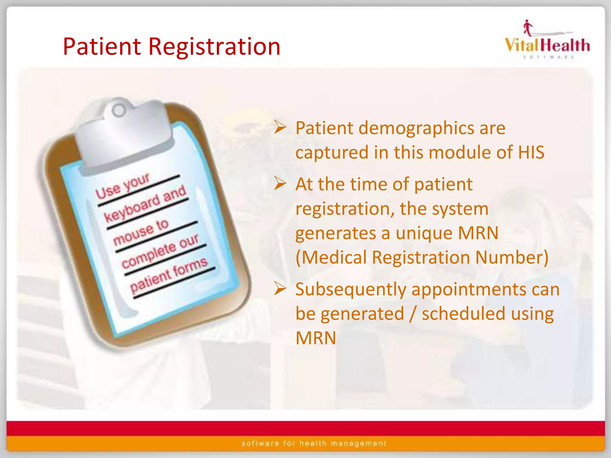 Patient RegistrationPatient demographics are captured in this module of HIS