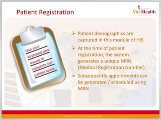 Patient RegistrationPatient demographics are captured in this module of HIS
