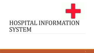 HOSPITAL INFORMATION 
SYSTEM 
1 
 