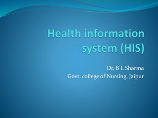 Dr. B L Sharma
Govt. college of Nursing, Jaipur
 