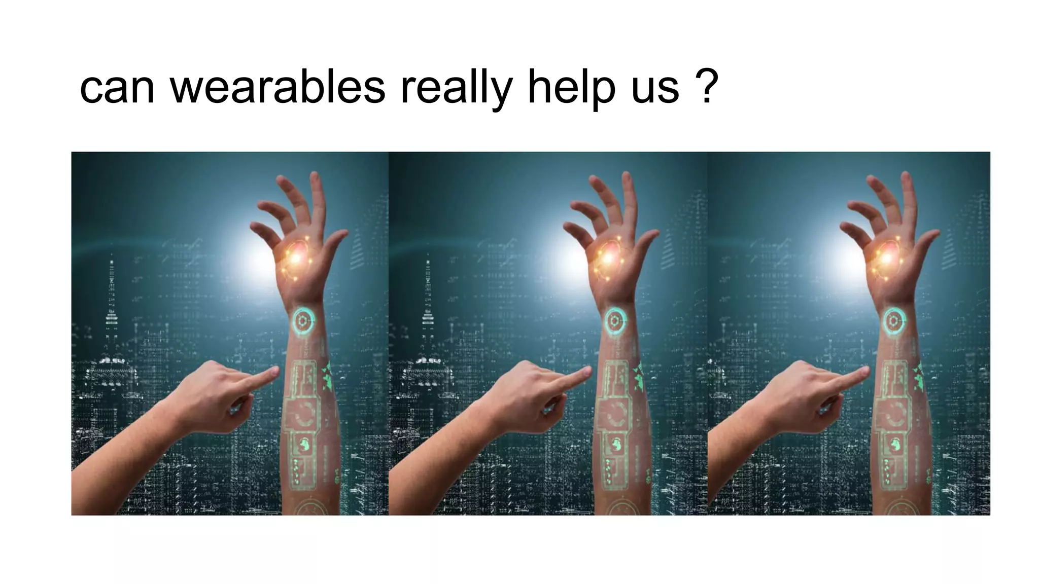 can wearables really help us ?