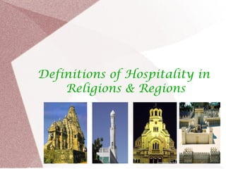 Definitions of Hospitality in
    Religions & Regions
 