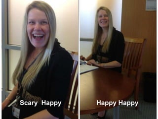 Happy HappyScary Happy
 