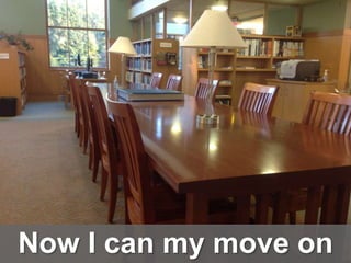 Now I can my move on
 