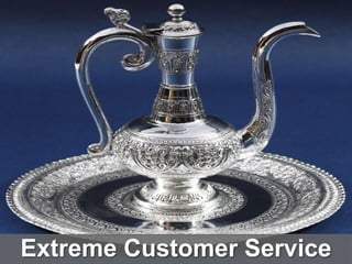 Extreme Customer Service
 
