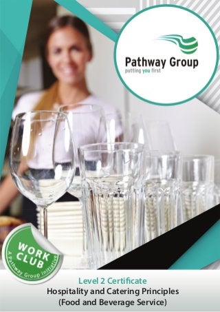 Level 2 Certificate
Hospitality and Catering Principles
(Food and Beverage Service)
HHosppiitta
 