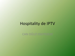 Hospitality de IPTV CAN OĞUZ 050702020 