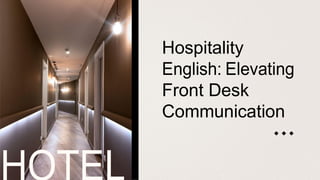 Hospitality
English: Elevating
Front Desk
Communication
 