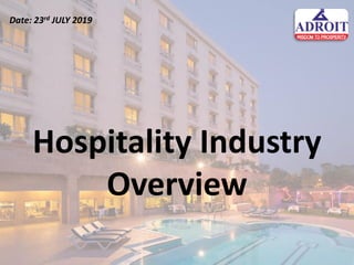 Hospitality Industry
Overview
Date: 23rd JULY 2019
 