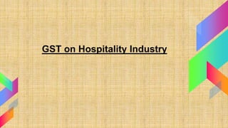 GST on Hospitality Industry
 
