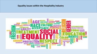 Equality issues within the Hospitality industry
 