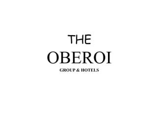 THE
OBEROIGROUP & HOTELS
 
