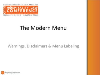 The Modern Menu

Warnings, Disclaimers & Menu Labeling
 