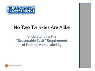 Hospitality Law Conference 2011: Understanding the "Reasonable Basis" Requirement of Federal Menu Labeling