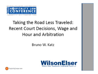 Hospitality Law Conference 2011: Taking the Road Less Traveled: Recent Court Decisions, Wage, Hour and Arbitration