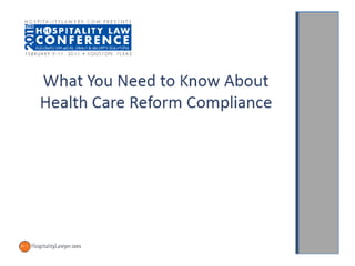 Hospitality Law Conference 2011: What You Need to Know About Health Care Reform Compliance