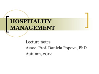 HOSPITALITY
MANAGEMENT
Lecture notes
Assoc. Prof. Daniela Popova, PhD
Autumn, 2012
 