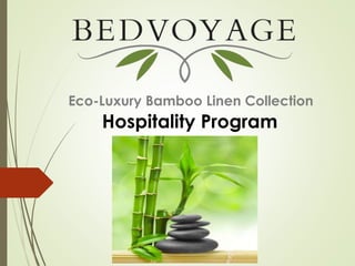 Eco-Luxury Bamboo Linen Collection
Hospitality Program
 