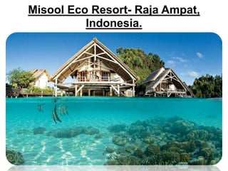 Misool Eco Resort- Raja Ampat,
Indonesia.
 