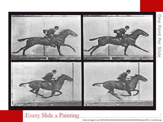 OnePointPerSlide
Every Slide a Painting
https://yt3.ggpht.com/-idi8PvE0BEI/AAAAAAAAAAI/AAAAAAAAAAA/RIWRHpkQspo/s900-c-k-no/photo.jpg
 