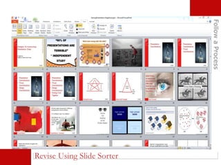 Revise Using Slide Sorter
FollowaProcess
 