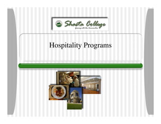 Hospitality Programs




                       Link to Video
 