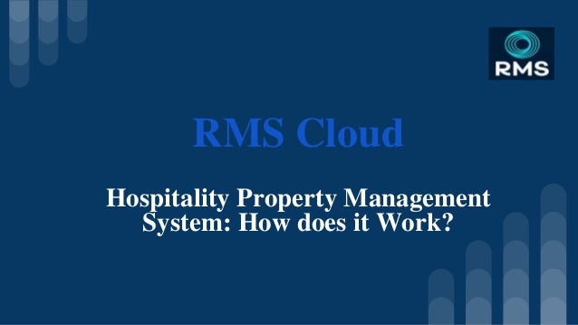 RMS Cloud
Hospitality Property Management
System: How does it Work?
 