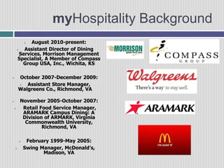 myHospitality BackgroundAugust 2010-present: 