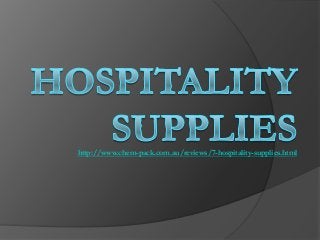 http://www.chem-pack.com.au/reviews/7-hospitality-supplies.html
 