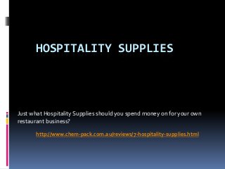 HOSPITALITY SUPPLIES




Just what Hospitality Supplies should you spend money on for your own
restaurant business?

      http://www.chem-pack.com.au/reviews/7-hospitality-supplies.html
 