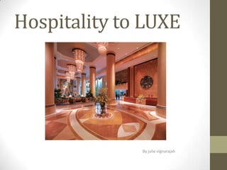 Hospitality to LUXE

By julie vignarajah

 