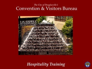 The City of Douglasville’s   Convention & Visitors Bureau Hospitality Training 