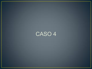 CASO 4
 
