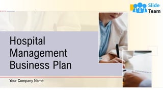 Hospital
Management
Business Plan
Your Company Name
1
 