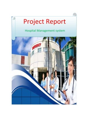 Project Report
Hospital Management system
 