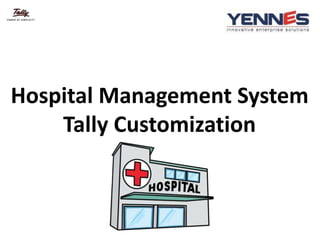 Hospital Management System
Tally Customization
 
