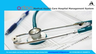 For more details and demo Contact Abhishek Gupta Contact Info: abhishekgupta61187@gmail.com +91-7874833396/+91-7802885715
Medical Health Care Hospital Management System
 