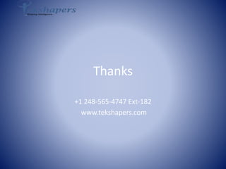 Thanks
+1 248-565-4747 Ext-182
www.tekshapers.com
 