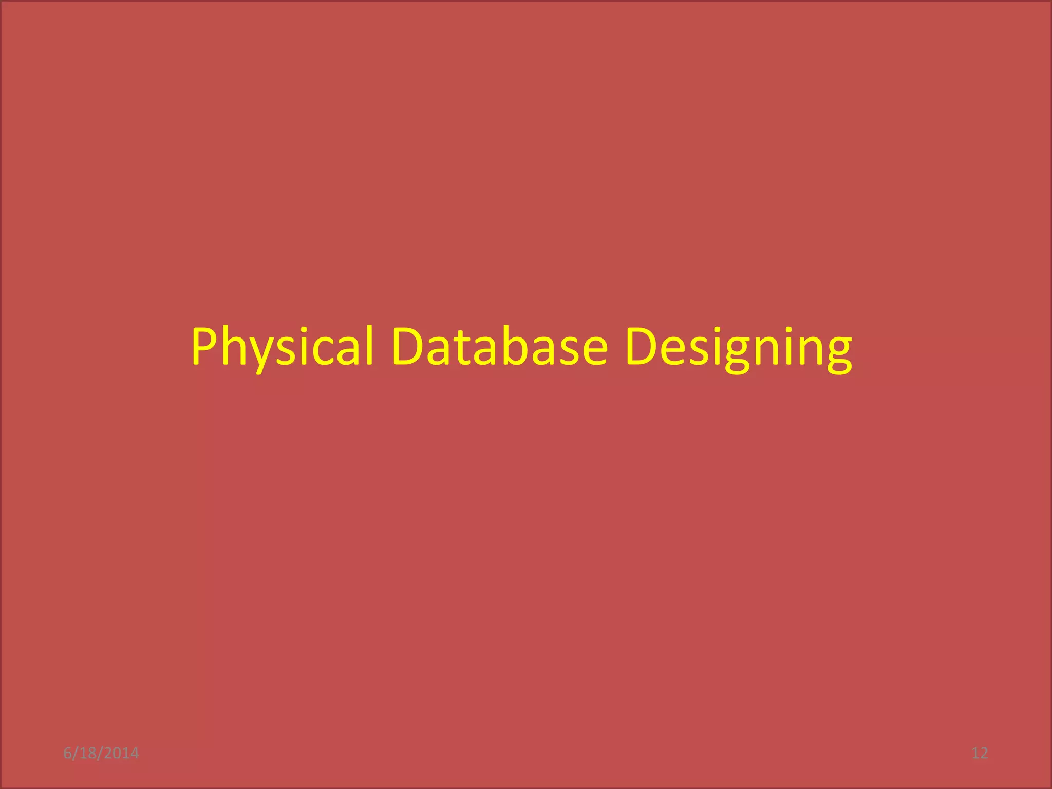Physical Database Designing
6/18/2014 12
 