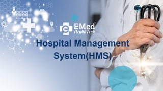 Hospital Management
System(HMS)
Company
Name
 