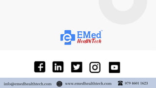 www.emedhealthtech.com 079 4601 1623
info@emedhealthtech.com
 