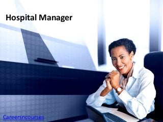 Hospital Manager
Careersncourses
 