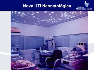 Nova UTI Neonatológica
 