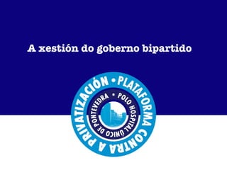A xestión do goberno bipartido 