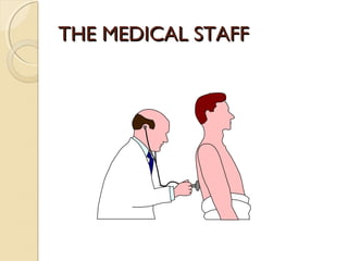 THE MEDICAL STAFFTHE MEDICAL STAFF
 