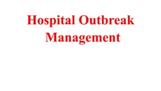 Hospital Outbreak
Management
 