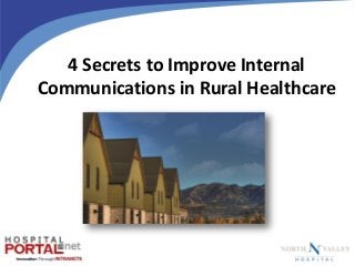 4 Secrets to Improve Internal
Communications in Rural Healthcare

 