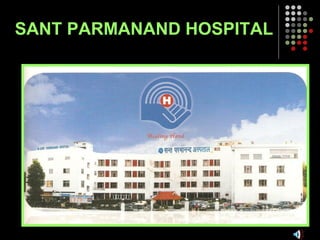 SANT PARMANAND HOSPITAL 